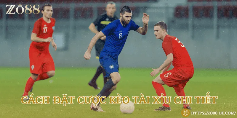 Cách đặt cược kèo tài xỉu chi tiết