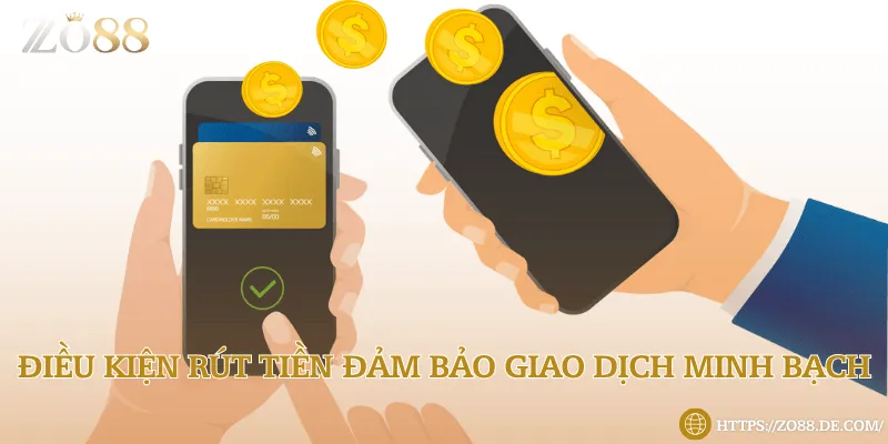 Hướng dẫn các cách rút tiền Zo88 đơn giản, an toàn tuyệt đối Yêu cầu cần nắm trước khi thực hiện lệnh rút thưởng