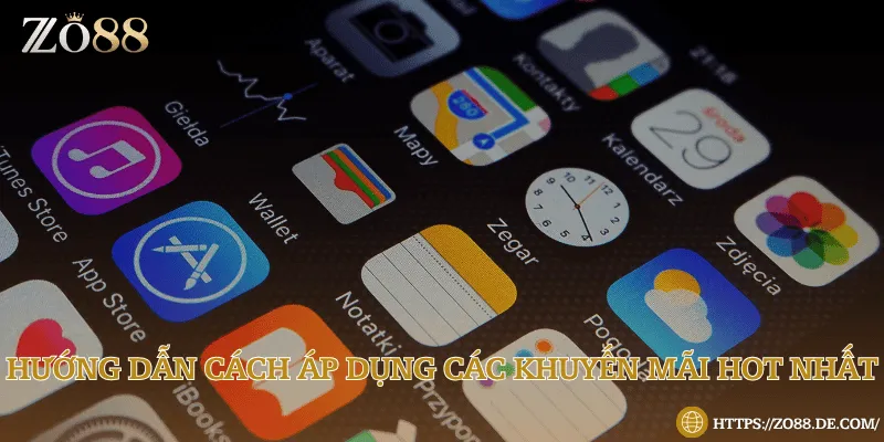 7+ Ưu đãi khi tải Zo88 hấp dẫn nhất cho người chơi Cách áp dụng khuyến mãi giá trị cho tân thủ