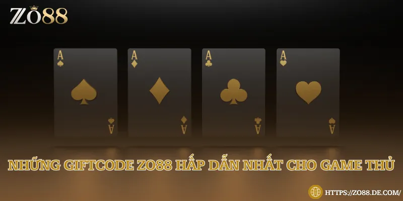 Tổng hợp những giftcode Zo88 hấp dẫn nhất cho game thủ 3 chương trình tặng giftcode hot nhất